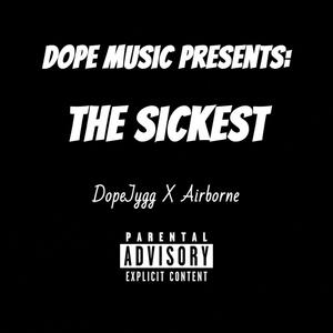 The Sickest (feat. Airborne Child) (Explicit)