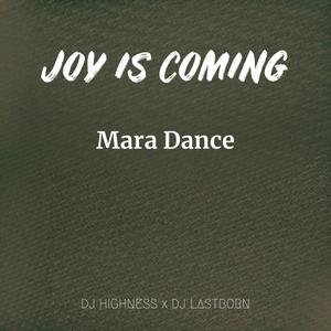 Joy is Coming Mara Dance (feat. Dj Lastborn)