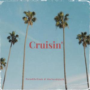 Cruisin' (feat. SheNeedsJayR) [Explicit]