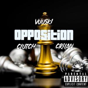 Opposition (feat. Crilan Vuu & Musically Clutch) (Explicit)