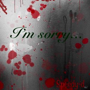 I'm Sorry...