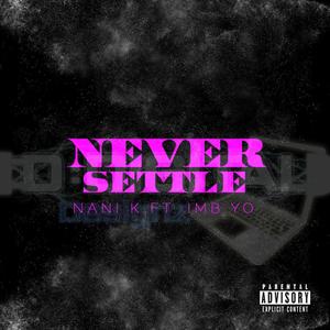 NEVER SETTLE (Explicit)