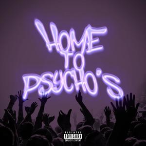 Home To Psycho's (Explicit)