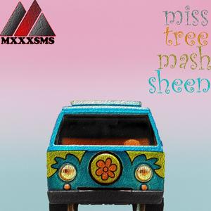 Miss Tree Mash Sheen (Explicit)