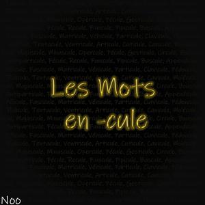 Les mots en -cule (Explicit)