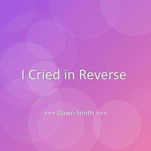 I Cried in Reverse