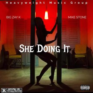 She Doing It (feat. Big Zay k) (Explicit)