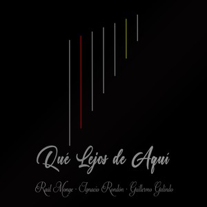 Que Lejos de Aquí (feat. Ignacio Rondón & Guillermo Galindo)