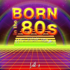 Born in the 80s (Hits from the 80s), Vol. 3