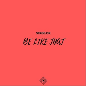 Be Like That