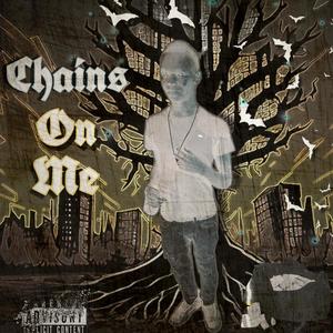 Chains On Me (Explicit)