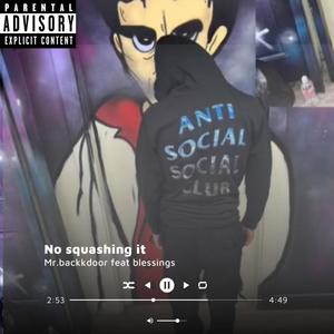 No squashing it (feat. Blessing) (Explicit)