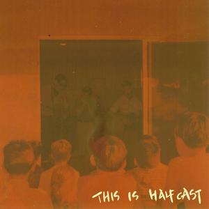 This Is HalfCast (Explicit)