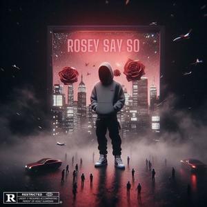 Rosey Say So (Explicit)