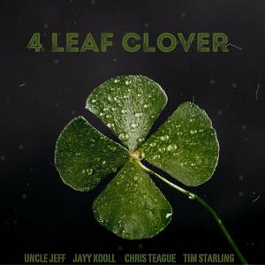 4 Leaf Clover (feat. Jayy Kooll, Tim Starling & Chris Teague) [Explicit]