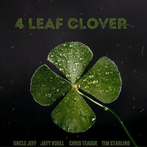 4 Leaf Clover (feat. Jayy Kooll, Tim Starling & Chris Teague) (Explicit)