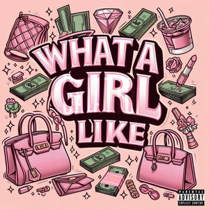 What A Girl Like (Explicit)