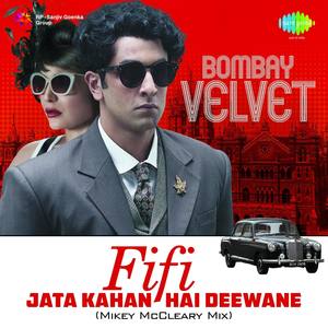 Fifi - Jata Kahan Hai Deewane (From "Bombay Velvet") - Single