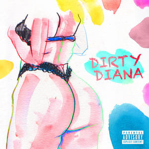 Dirty Diana (feat. AYE.BE) (Explicit)