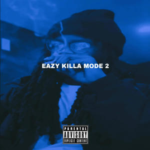 Eazy Killa Mode 2 (Explicit)