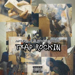 Trap Rockin'(feat. junebug) (Explicit)