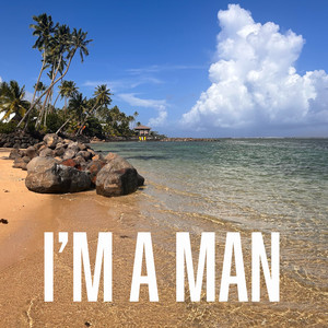 I'm A Man