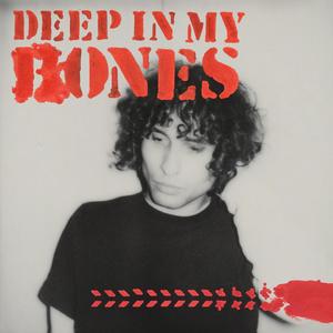 DEEP IN MY BONES (Explicit)