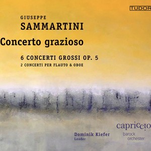 SAMMARTINI, G.: Concerti Grossi, Op. 5, Nos. 1-6 (Capriccio Baroque Orchestra, Kiefer)