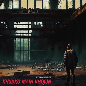 Khudko main khojun