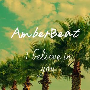 AmberBeat - I believe in you