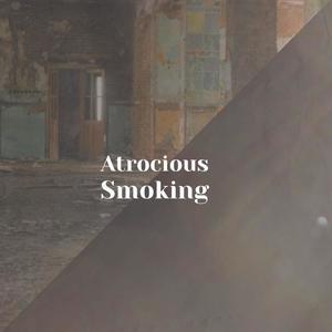 Atrocious Smoking