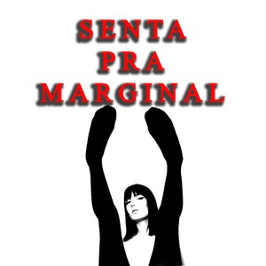 SENTA PRA MARGINAL (Explicit)