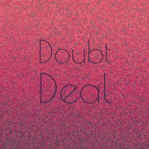 Doubt Deal