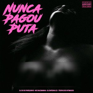Nunca Pagou Puta (Explicit)