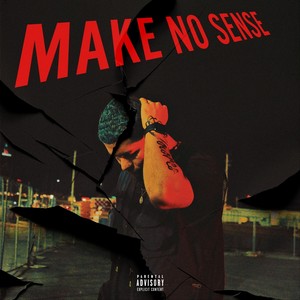 Make No Sense (Explicit)