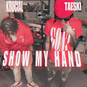 Show My Hand (feat. Taeski) (Explicit)