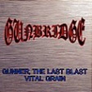 Gunner, The Last Blast / Vital Grain