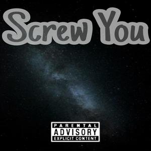 Screw You (Explicit)