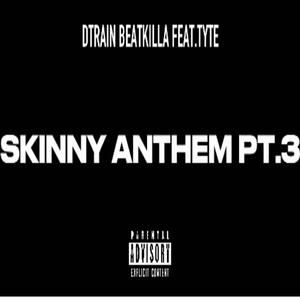 Skinny Anthem Pt. 3 (feat. Tyte) (Explicit)