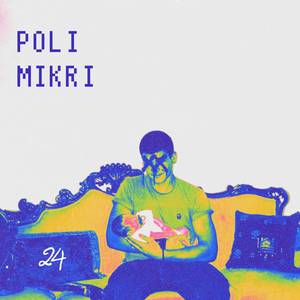 Poli Mikri (Explicit)