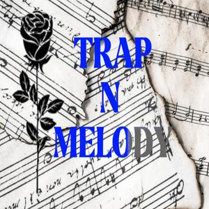 TRAP N MELODY (Explicit)