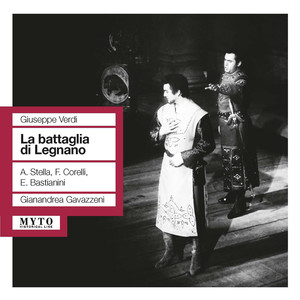 VERDI, G.: Battaglia di Legnano (La) [Opera] [Stella, Corelli, Bastianini, Milan La Scala Chorus and Orchestra, Gavazzeni] [1961]