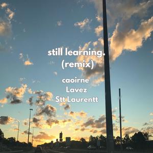 Still Learning. (feat. Stt Laurentt) [Remix] [Explicit]