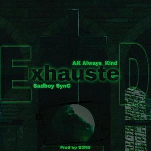 ExhausteD (feat. AK Always Kind) [Explicit]