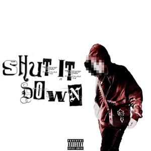 Shut It Down (Explicit)