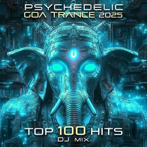 Psychedelic Goa Trance 2025 Top 100 Hits + DJ Mix