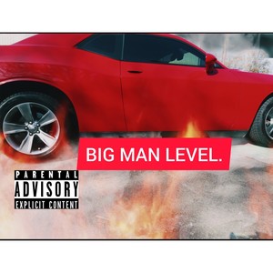 Big Man Level. (Explicit)