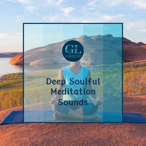 Deep Soulful Meditation Sounds