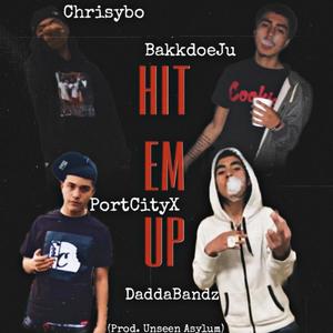 Hit Em Up (feat. Portcity X, Bakkdoe Ju & Dadda Bandz) (Explicit)