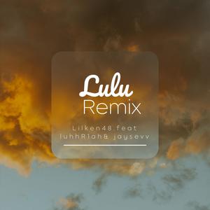 Lilken48 - Lulu Remix (feat. Luhhr1ah & Jaysevv) (Explicit)